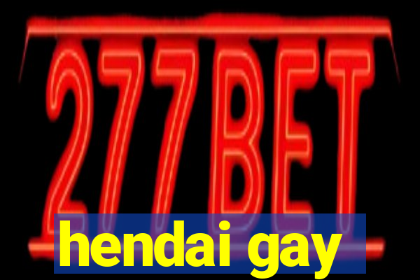 hendai gay